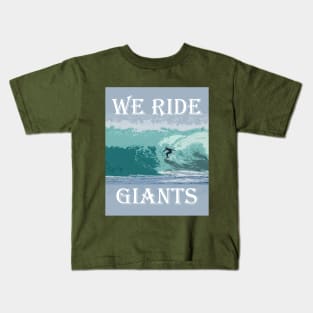 We Ride Giants - Surfer Passion Kids T-Shirt